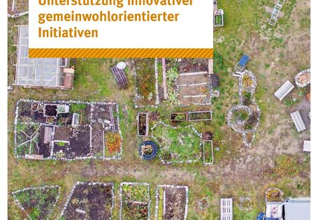 Titelbild der Broschüre "Handlungsansätze für die Förderung und Unterstützung innovativer gemeinwohlorientierter Initiativen"