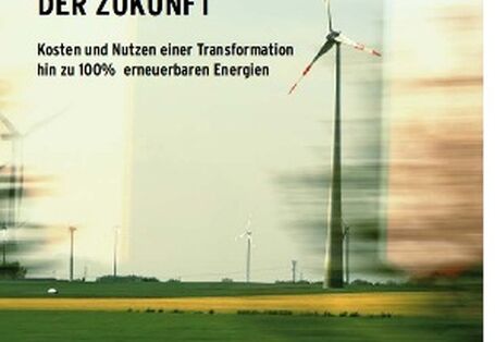 Publikation:Nachhaltige Stromversorgung der ZukunftKosten und Nutzen einer Transformation hin zu 100 Prozent erneuerbare Energien