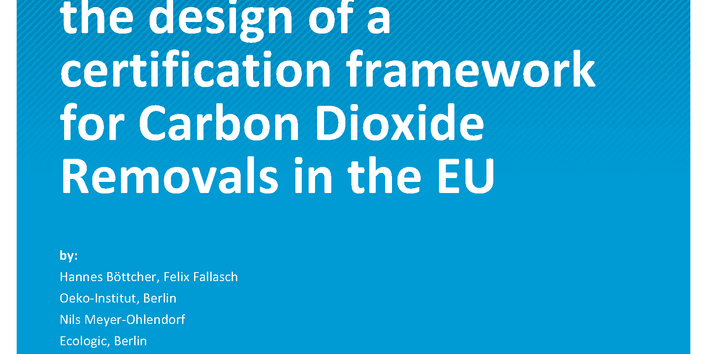 Cover des Berichts "Scientific support for the design of a certification framework for Carbon Dioxide Removals in the EU"