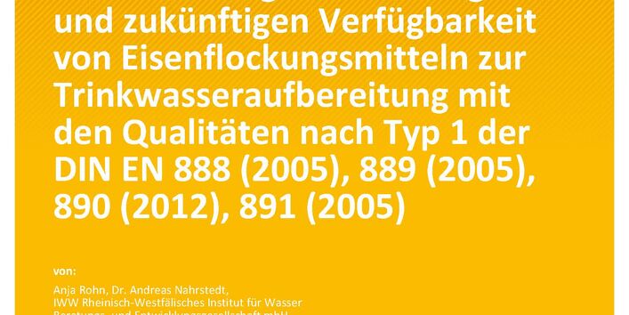 Cover des Berichts "Sachverständigengutachten zur Ermittlung der derzeitigen und zukünftigen Verfügbarkeit von Eisenflockungsmitteln zur Trinkwasseraufbereitung mit den Qualitäten nach Typ 1 der DIN EN 888 (2005), 889 (2005), 890 (2012), 891 (2005)"
