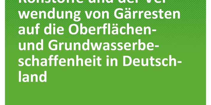 Cover des Berichts "Auswirkungen des Anbaus nachwachsender Rohstoffe und der Verwendung von Gärresten auf die Oberflächen- und Grundwasserbeschaffenheit in Deutschland"