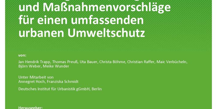 Cover des Berichts "Urbane Umweltziele: Handlungsfelder, Zielgrößen und Maßnahmenvorschläge für einen umfassenden urbanen Umweltschutz" 