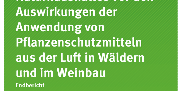 Titelseite der Publikation 21/2017 Schutz des Naturhaushaltes vor den Auswirkungen der Anwendung von Pflanzenschutzmitteln aus der Luft in Wäldern und im Weinbau 