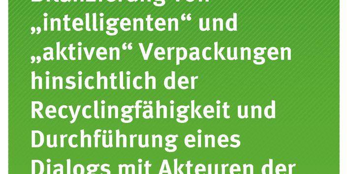 Titelseite der Publikation 22/2017 Umweltbezogene Bilanzierung von „intelligenten“ und „aktiven“ Verpackungen hinsichtlich der Recyclingfähigkeit und Durchführung eines Dialogs mit Akteuren der Entsorgungs- und Herstellungsbranchen