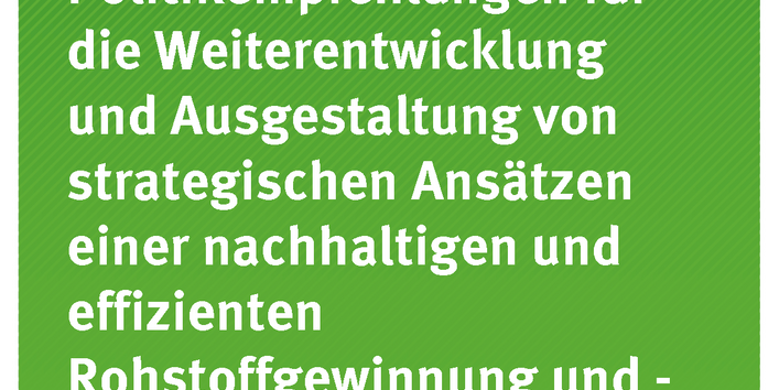 Cover der Publikation Texte 98/2017 Entwicklung von Politikempfehlungen für die Weiterentwicklung und Ausgestaltung von strategischen Ansätzen einer nachhaltigen und effizienten Rohstoffgewinnung und -nutzung
