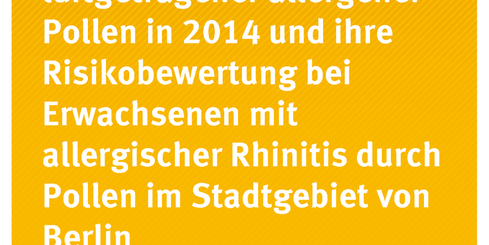 Cover der Publikation Umwelt & Gesundheit Regionale Verteilung luftgetragener allergener Pollen in 2014 und ihre Risikobewertung bei Erwachsenen mit allergischer Rhinitis durch Pollen im Stadtgebiet von Berlin