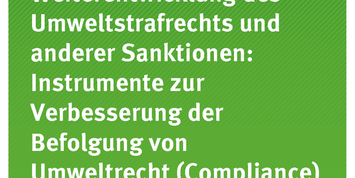 Cover der Publikation TEXTE 135/2019 Status quo und Weiterentwicklung des Umweltstrafrechts und anderer Sanktionen: Instrumente zur Verbesserung der Befolgung von Umweltrecht (Compliance)