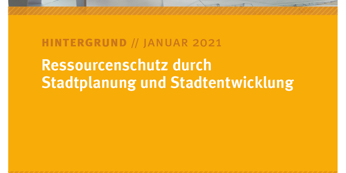 Cover des Hintergrundpapiers Ressourcenschutz durch Stadtplanung und Stadtentwicklung