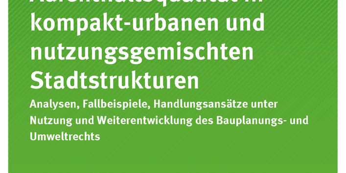 Cover der Publikation Texte 06/2018 Umwelt- und Aufenthaltsqualität in kompakt-urbanen und nutzungsgemischten Stadtstrukturen