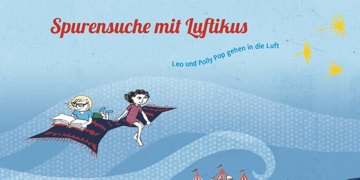 Titelseite des Kinderbuchs "Spurensuche mit Luftikus" mit einer Zeichnung, wie zwei Kinder auf einem fliegenden Teppich über ein Zirkuszelt fliegen