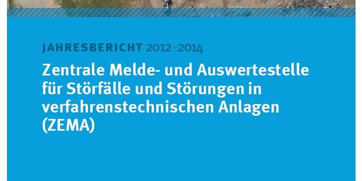 Cover ZEMA-Jahresbericht 2012-2014 der Zentralen Melde- und Auswertestelle für Störfälle und Störungen in verfahrenstechnischen Anlagen (ZEMA) im Umweltbundesamt
