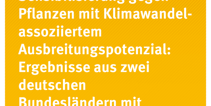Cover der Publikation Allergische Sensibilisierung gegen Pflanzen mit Klimawandel-assoziiertem Ausbreitungspotenzial: Ergebnisse aus zwei deutschen Bundesländern mit unterschiedlichem Regionalklima (weiße Schrift auf gelbem Grund)