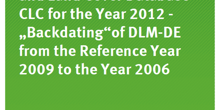 Cover Texte 37/2015 Updating the Land Use and Land Cover Database CLC for the Year 2012 - „Backdating“of DLM-DE from the Reference Year 2009 to the Year 2006