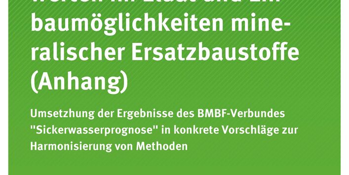 Publikation:Ableitung von Materialwerten im Eluat und Einbaumöglichkeiten mineralischer Ersatzbaustoffe (Anhang) -Umsetzung der Ergebnisse des BMBF-Verbundes „Sickerwasserprognose“ in konkrete Vorschläge zur Harmonisierung von Methoden