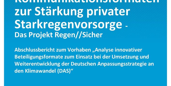 Cover der Publikation Climate Change 07/2021 Erprobung und Evaluierung von Kommunikationsformaten zur Stärkung privater Starkregenvorsorge - Das Projekt Regen//Sicher