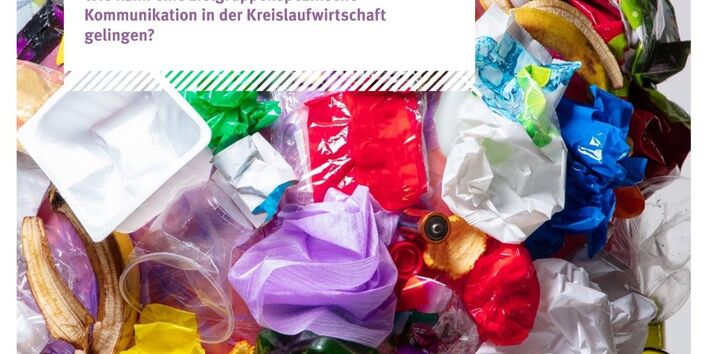 Titelseite der Broschüre "Von der Idee zum Konzept: Wie kann eine zielgruppenspezifische Kommunikation in der Kreislaufwirtschaft gelingen?" aus dem Forschungsvorhaben FKZ 3717 34 333 0 "Identifizierung soziologischer Bestimmungsfaktoren der Abfallvermeidung und Konzipierung einer zielgruppenspezifischen Kommunikation"